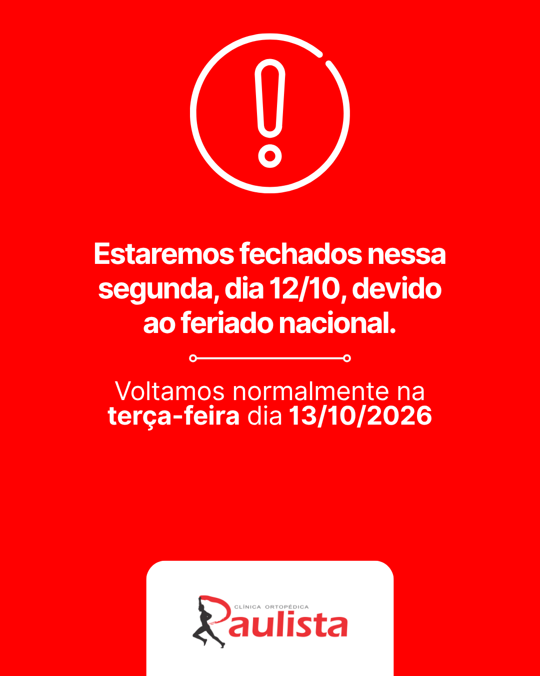 Estaremos fechados segunda 12/10, feriado nacional. Voltamos terca 13/10.